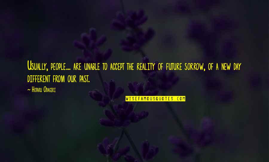 Growne Quotes By Hotaru Odagiri: Usually, people... are unable to accept the reality Growne Quotes By Hotaru Odagiri: Usually, people... are unable to accept the reality