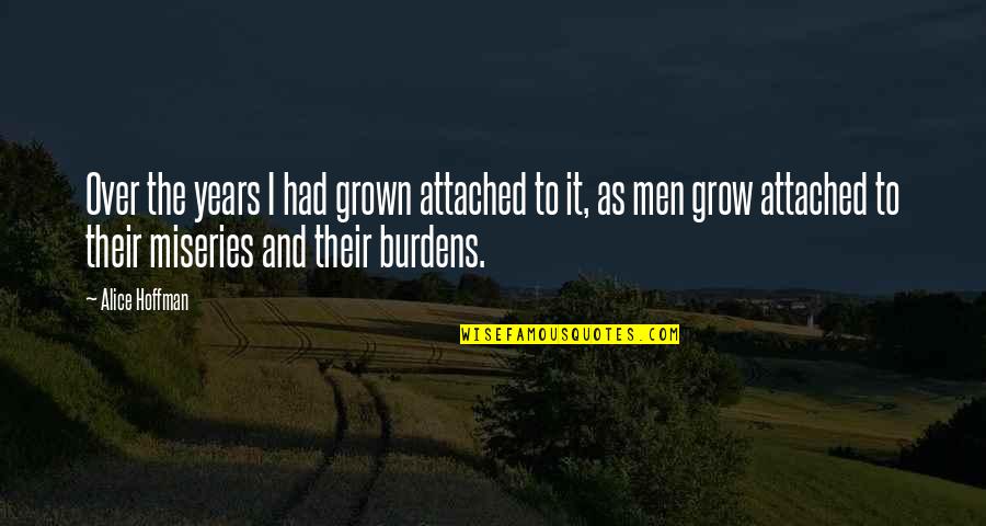 Grow'st Quotes By Alice Hoffman: Over the years I had grown attached to