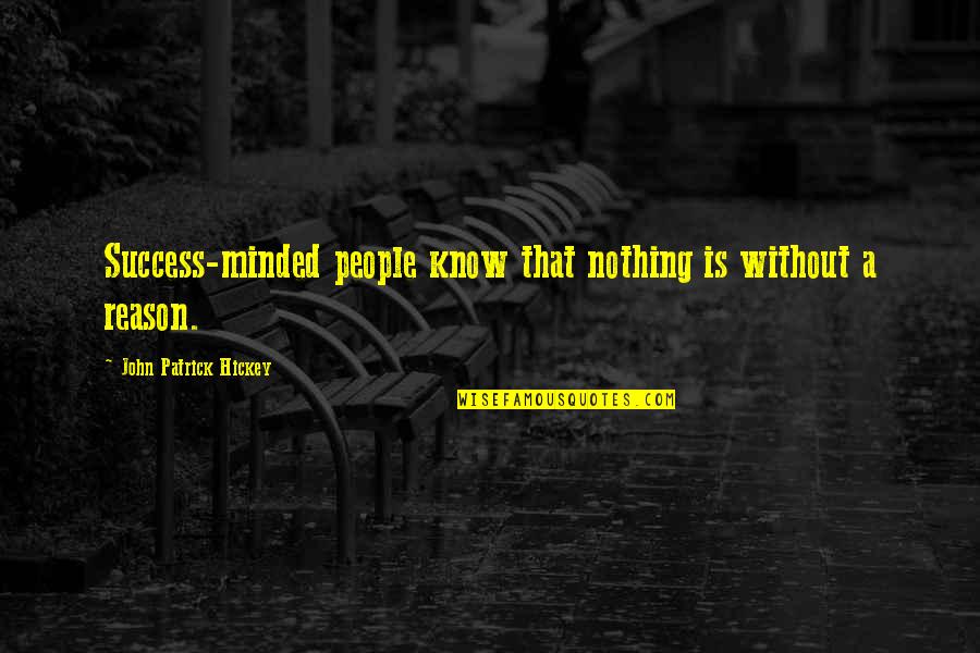 Growth And Achievement Quotes By John Patrick Hickey: Success-minded people know that nothing is without a Growth And Achievement Quotes By John Patrick Hickey: Success-minded people know that nothing is without a