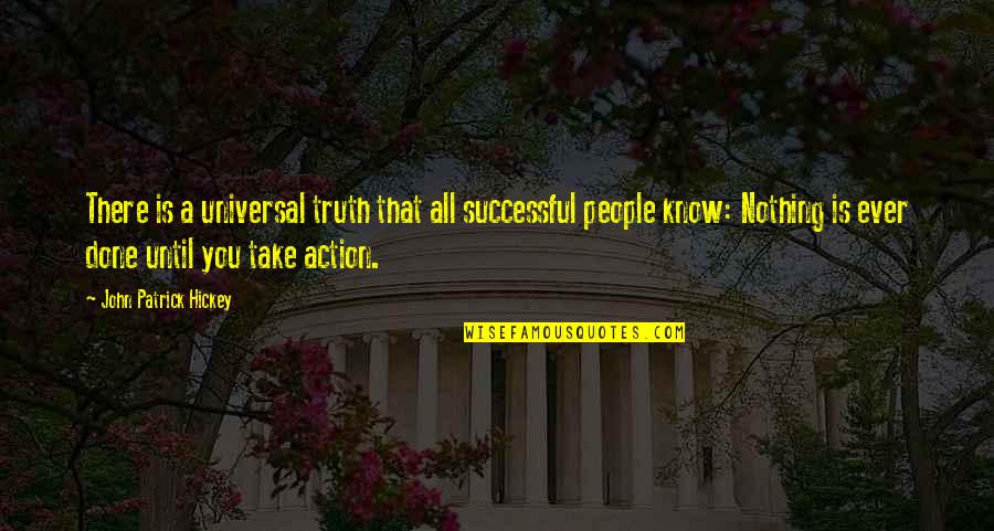 Growth And Achievement Quotes By John Patrick Hickey: There is a universal truth that all successful Growth And Achievement Quotes By John Patrick Hickey: There is a universal truth that all successful