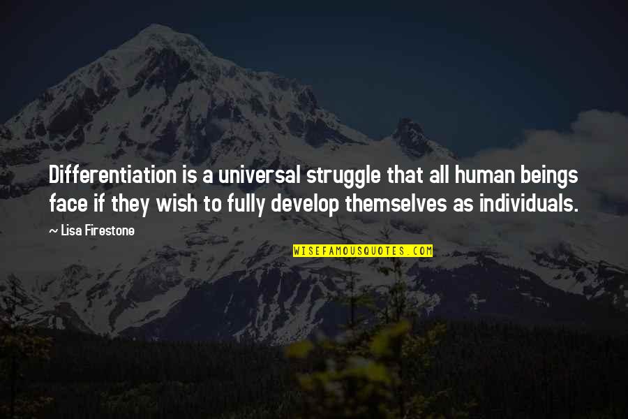 Growth And Development Quotes By Lisa Firestone: Differentiation is a universal struggle that all human