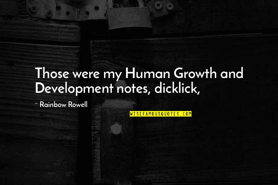 Growth And Development Quotes By Rainbow Rowell: Those were my Human Growth and Development notes,