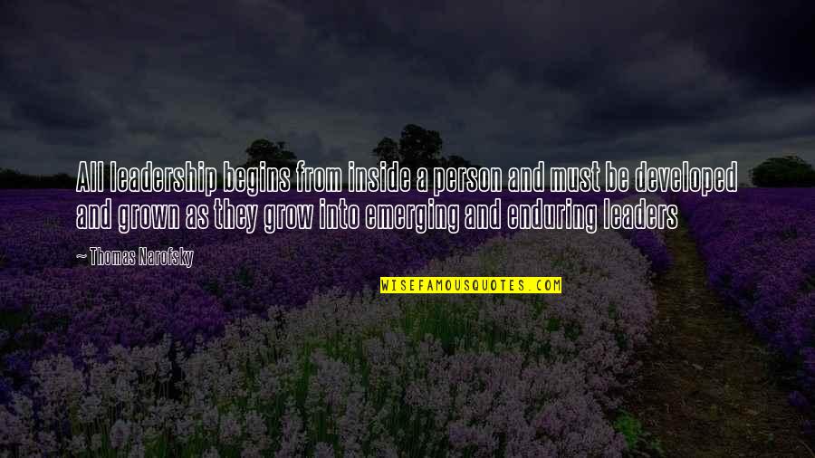 Growth And Development Quotes By Thomas Narofsky: All leadership begins from inside a person and