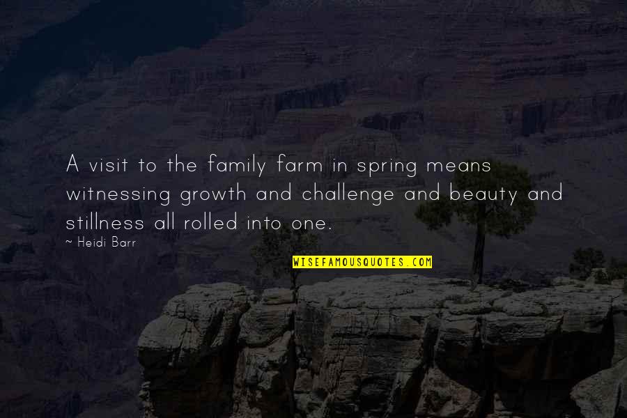 Growth And Family Quotes By Heidi Barr: A visit to the family farm in spring