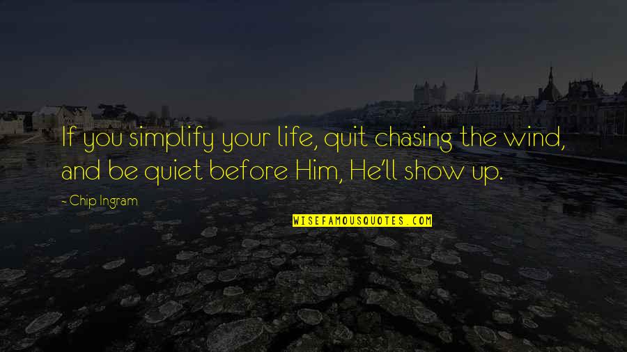 Growth And Happiness Quotes By Chip Ingram: If you simplify your life, quit chasing the