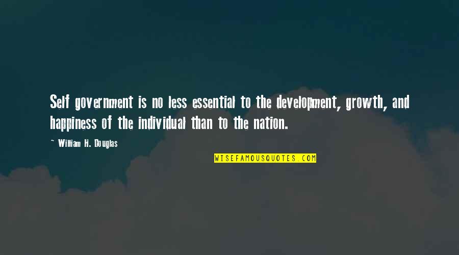 Growth And Happiness Quotes By William H. Douglas: Self government is no less essential to the