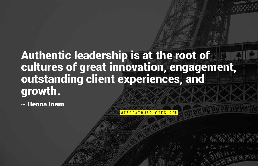 Growth And Leadership Quotes By Henna Inam: Authentic leadership is at the root of cultures