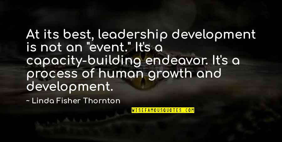 Growth And Leadership Quotes By Linda Fisher Thornton: At its best, leadership development is not an