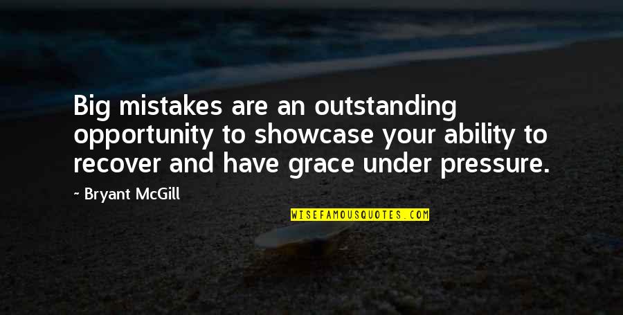 Growth And Opportunity Quotes By Bryant McGill: Big mistakes are an outstanding opportunity to showcase Growth And Opportunity Quotes By Bryant McGill: Big mistakes are an outstanding opportunity to showcase