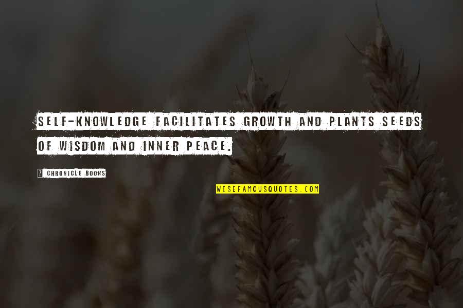 Growth And Plants Quotes By Chronicle Books: Self-knowledge facilitates growth and plants seeds of wisdom