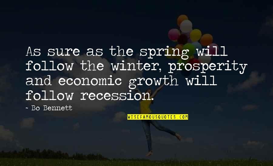 Growth And Prosperity Quotes By Bo Bennett: As sure as the spring will follow the