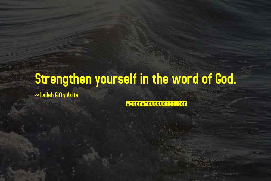 Growth And Strength Quotes By Lailah Gifty Akita: Strengthen yourself in the word of God.