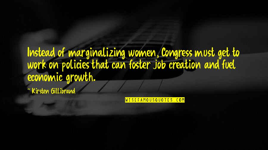 Growth At Work Quotes By Kirsten Gillibrand: Instead of marginalizing women, Congress must get to