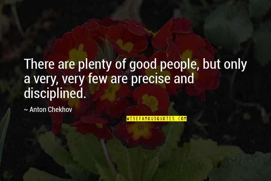 Growth Comes From Discomfort Quotes By Anton Chekhov: There are plenty of good people, but only Growth Comes From Discomfort Quotes By Anton Chekhov: There are plenty of good people, but only