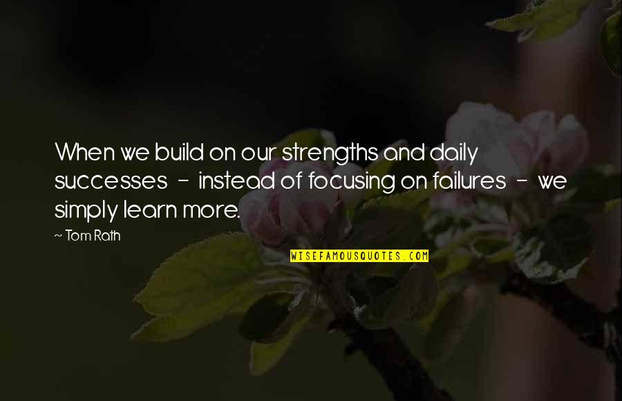 Growth Comes From Discomfort Quotes By Tom Rath: When we build on our strengths and daily Growth Comes From Discomfort Quotes By Tom Rath: When we build on our strengths and daily