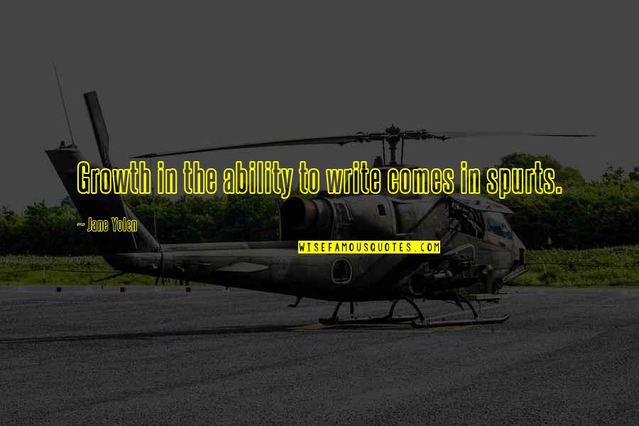 Growth Comes From Quotes By Jane Yolen: Growth in the ability to write comes in