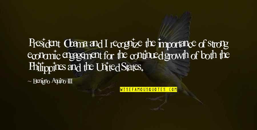 Growth For Quotes By Benigno Aquino III: President Obama and I recognize the importance of