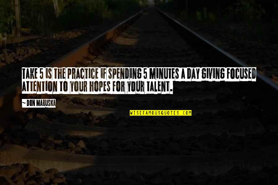 Growth For Quotes By Don Maruska: Take 5 is the practice if spending 5 Growth For Quotes By Don Maruska: Take 5 is the practice if spending 5