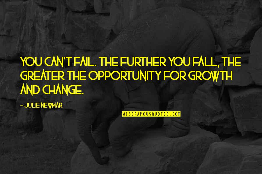 Growth For Quotes By Julie Newmar: You can't fail. The further you fall, the Growth For Quotes By Julie Newmar: You can't fail. The further you fall, the
