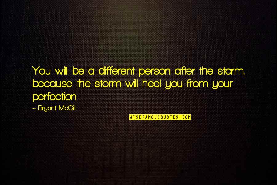 Growth Healing Quotes By Bryant McGill: You will be a different person after the Growth Healing Quotes By Bryant McGill: You will be a different person after the
