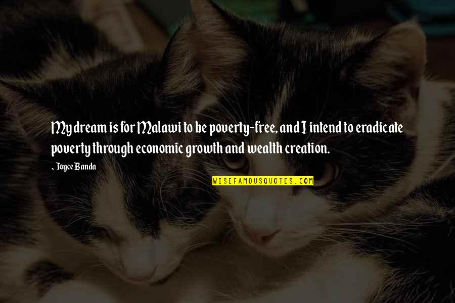 Growth I Quotes By Joyce Banda: My dream is for Malawi to be poverty-free, Growth I Quotes By Joyce Banda: My dream is for Malawi to be poverty-free,