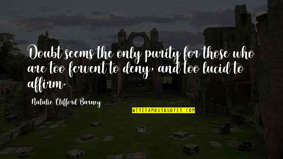 Growth In Christ Quotes By Natalie Clifford Barney: Doubt seems the only purity for those who