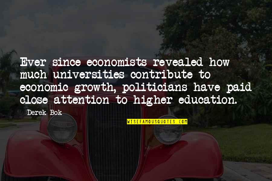 Growth In Education Quotes By Derek Bok: Ever since economists revealed how much universities contribute