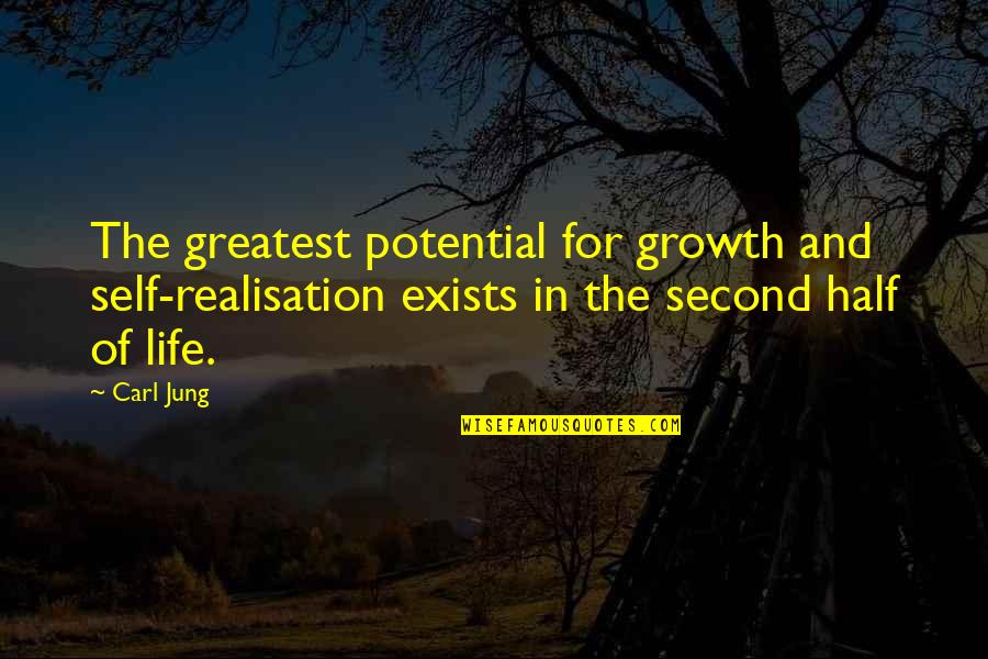 Growth In Life Quotes By Carl Jung: The greatest potential for growth and self-realisation exists