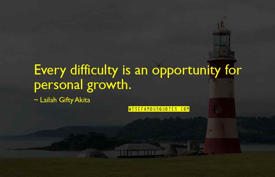 Growth In Life Quotes By Lailah Gifty Akita: Every difficulty is an opportunity for personal growth.