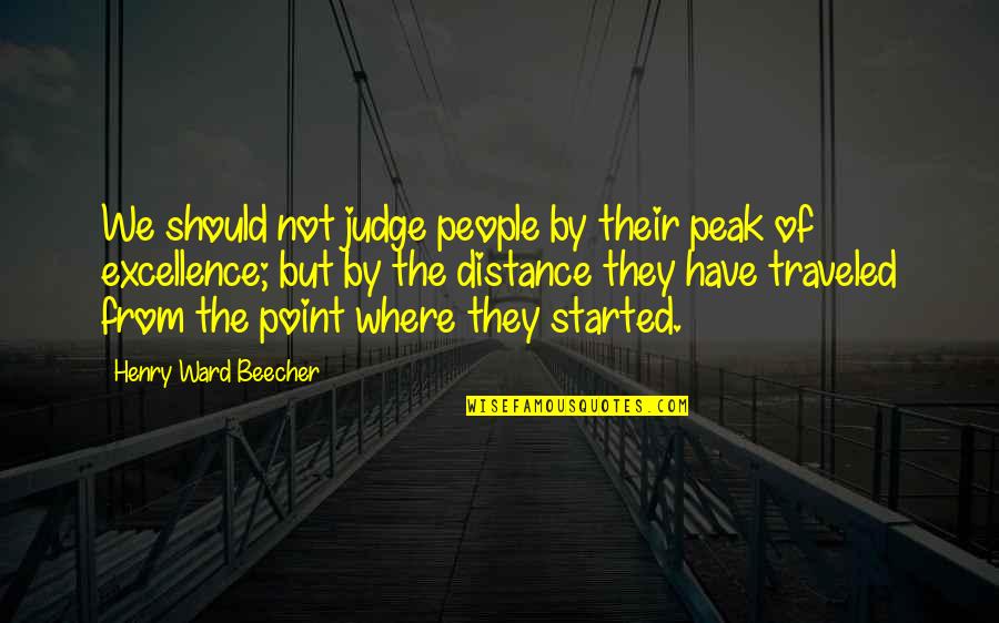 Growth Inspirational Quotes By Henry Ward Beecher: We should not judge people by their peak