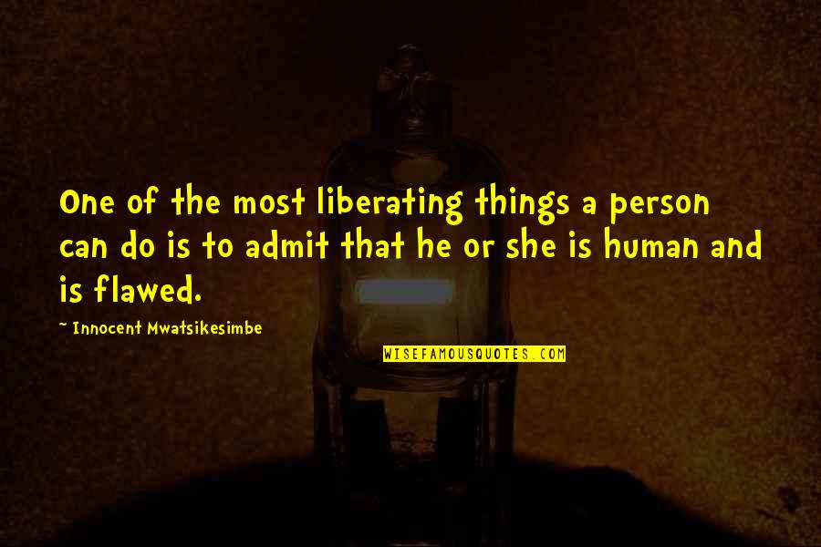 Growth Inspirational Quotes By Innocent Mwatsikesimbe: One of the most liberating things a person