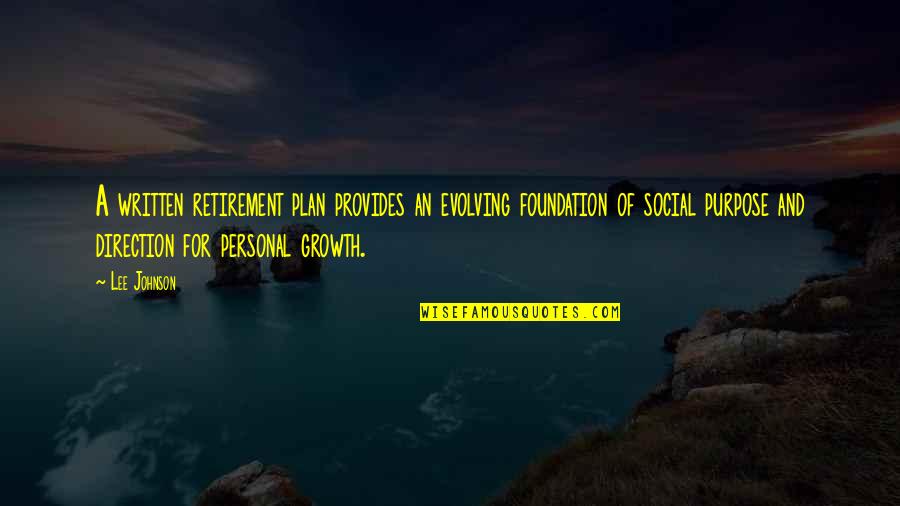 Growth Inspirational Quotes By Lee Johnson: A written retirement plan provides an evolving foundation