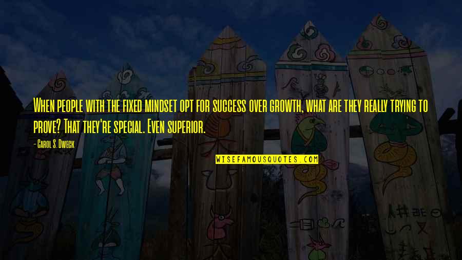 Growth Mindset Quotes By Carol S. Dweck: When people with the fixed mindset opt for