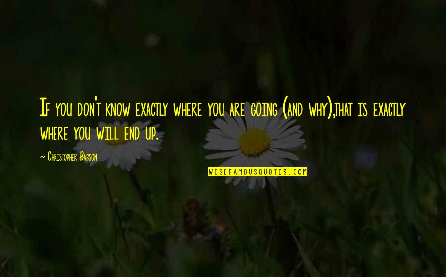 Growth Motivational Quotes By Christopher Babson: If you don't know exactly where you are Growth Motivational Quotes By Christopher Babson: If you don't know exactly where you are