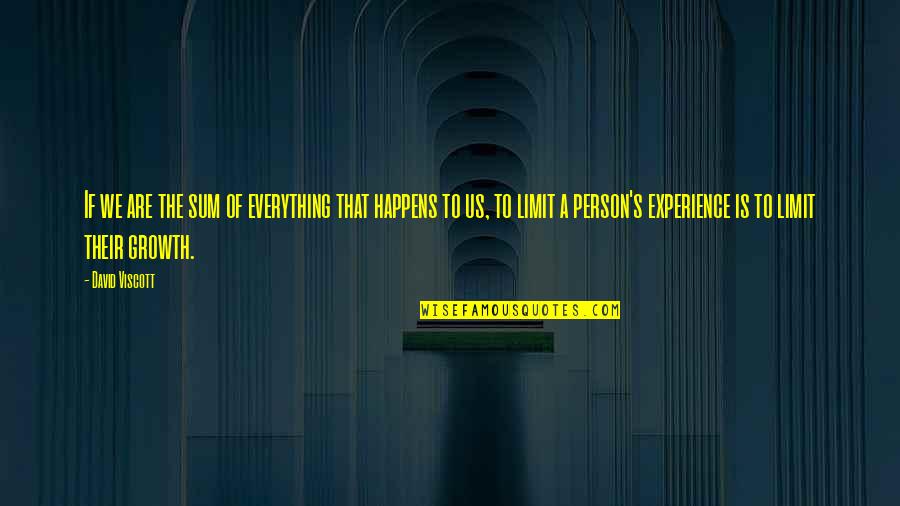 Growth Of A Person Quotes By David Viscott: If we are the sum of everything that Growth Of A Person Quotes By David Viscott: If we are the sum of everything that