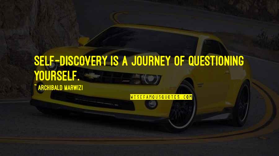 Growth Of Life Quotes By Archibald Marwizi: Self-discovery is a journey of questioning yourself. Growth Of Life Quotes By Archibald Marwizi: Self-discovery is a journey of questioning yourself.