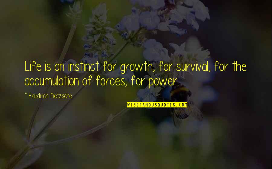 Growth Of Life Quotes By Friedrich Nietzsche: Life is an instinct for growth, for survival, Growth Of Life Quotes By Friedrich Nietzsche: Life is an instinct for growth, for survival,