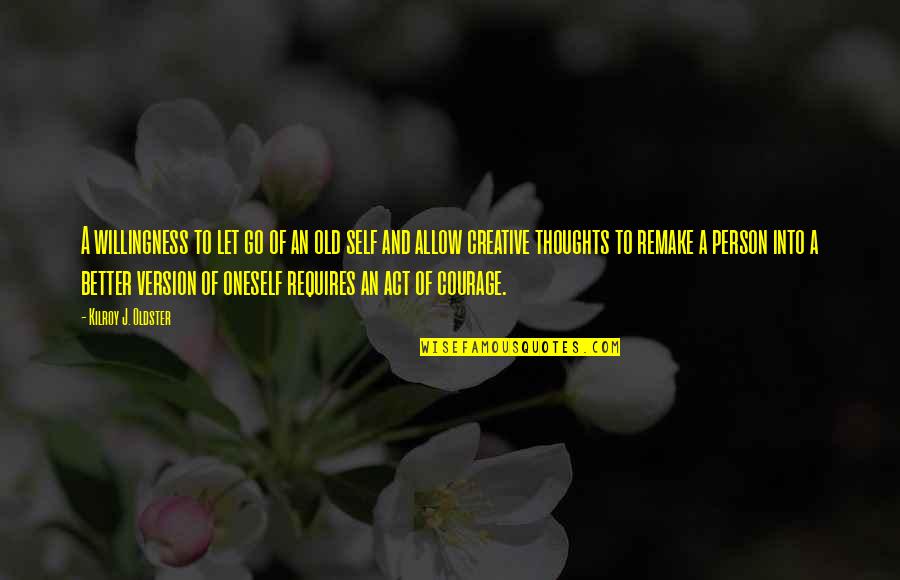 Growth Of Life Quotes By Kilroy J. Oldster: A willingness to let go of an old Growth Of Life Quotes By Kilroy J. Oldster: A willingness to let go of an old