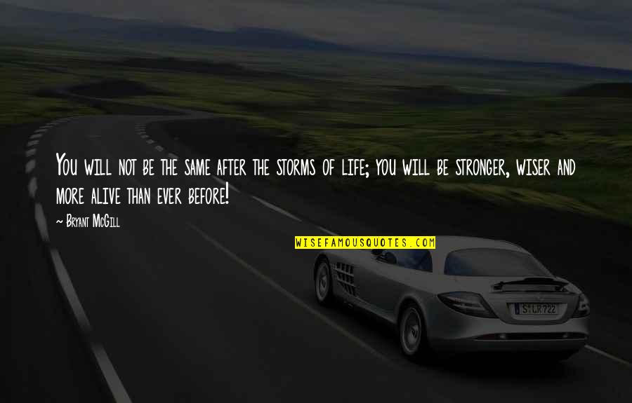 Growth Wisdom Quotes By Bryant McGill: You will not be the same after the Growth Wisdom Quotes By Bryant McGill: You will not be the same after the