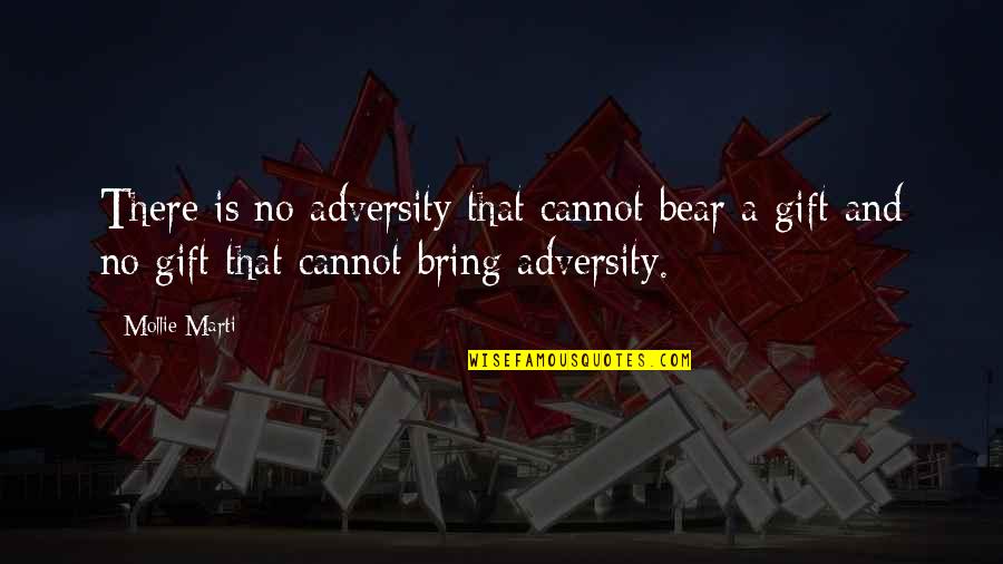 Growth Wisdom Quotes By Mollie Marti: There is no adversity that cannot bear a Growth Wisdom Quotes By Mollie Marti: There is no adversity that cannot bear a