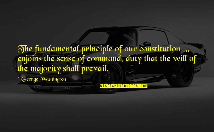 Grozio Proceduros Quotes By George Washington: The fundamental principle of our constitution ... enjoins
