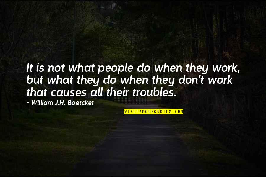 Groznica Subotnje Quotes By William J.H. Boetcker: It is not what people do when they