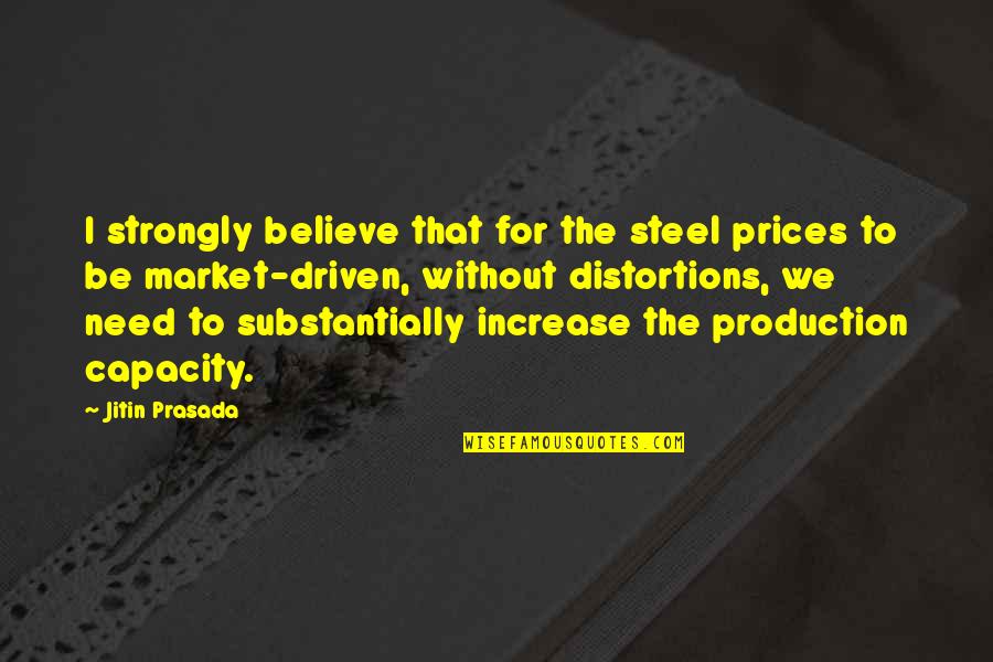 Grrrrr Song Quotes By Jitin Prasada: I strongly believe that for the steel prices