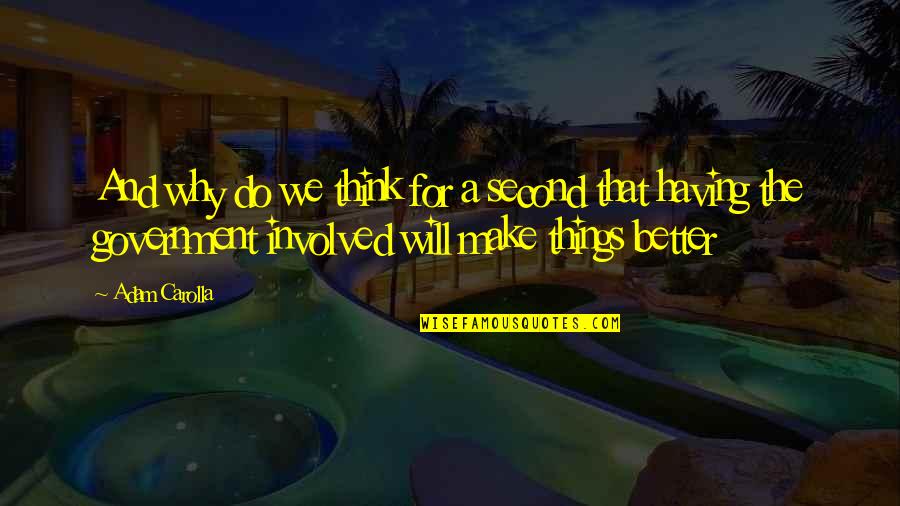 Grssll Quotes By Adam Carolla: And why do we think for a second