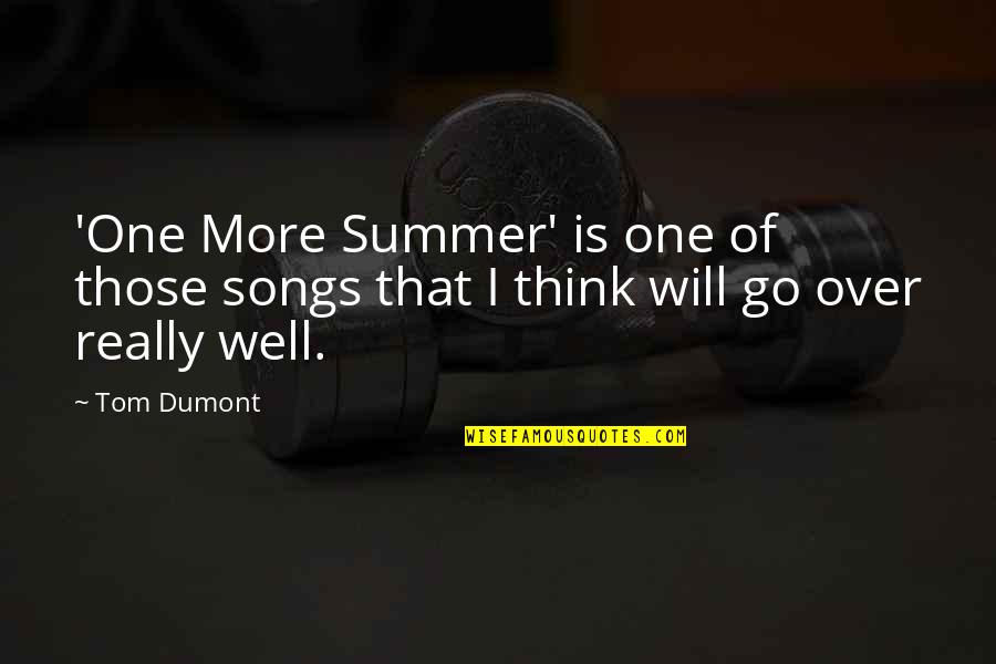 Grssll Quotes By Tom Dumont: 'One More Summer' is one of those songs