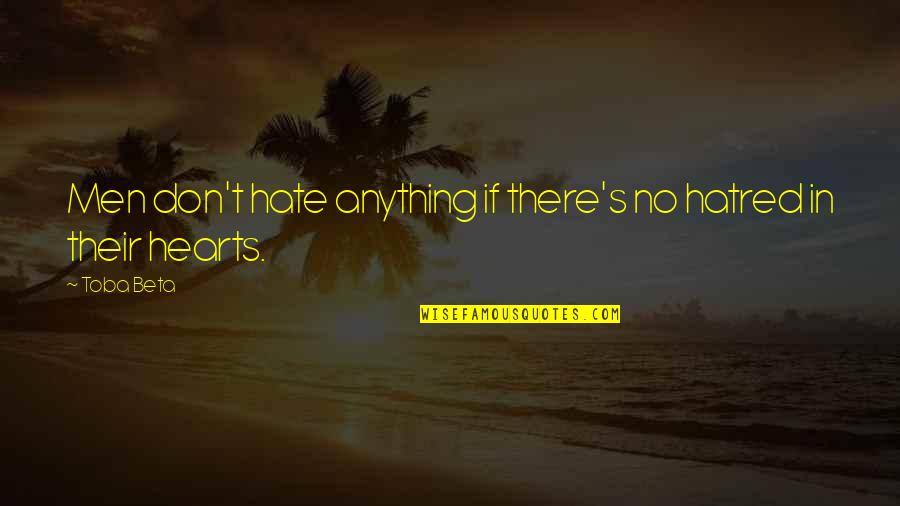 Grt Stock Quotes By Toba Beta: Men don't hate anything if there's no hatred