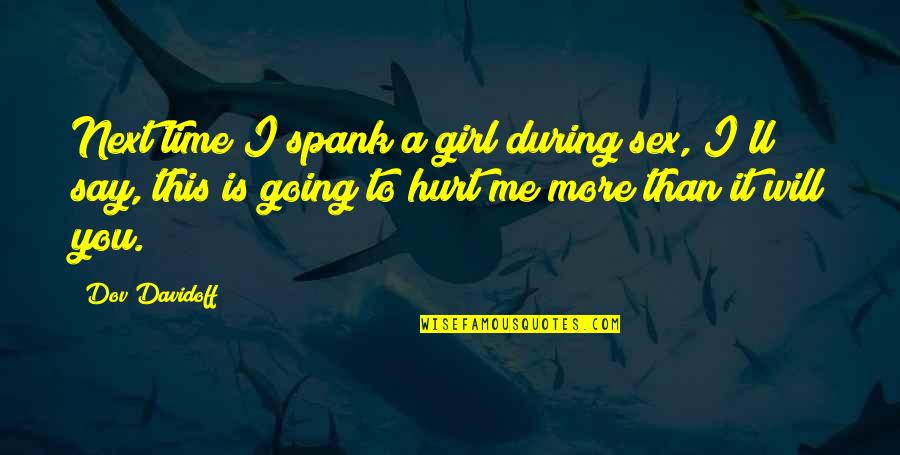 Gru Despicable Me Quotes By Dov Davidoff: Next time I spank a girl during sex,