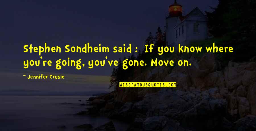 Gru Despicable Me Quotes By Jennifer Crusie: Stephen Sondheim said : If you know where