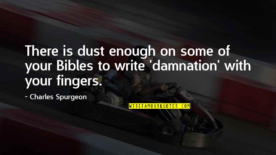 Grubelsucht Quotes By Charles Spurgeon: There is dust enough on some of your