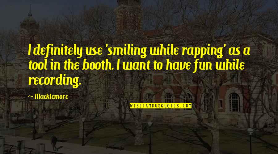 Grubelsucht Quotes By Macklemore: I definitely use 'smiling while rapping' as a